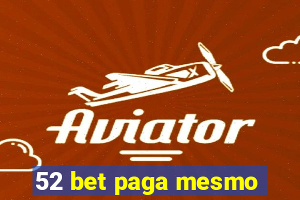 52 bet paga mesmo